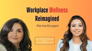 Workplace Wellness Reimagined with Pantea Dougani