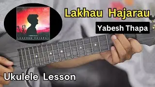 Lakhau Hajarau - Yabesh Thapa | Ukulele Lesson