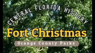 CENTRAL FLORIDA HISTORY - Fort Christmas Park