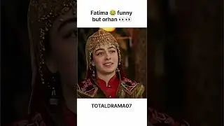 Fatima 🔥 funny 🤣 but 🔥Orhan Reaction #ozgetorer #leyakirsan #orhanbey #kurulusosman #shorts