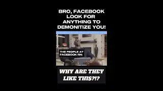 BRO, #FACEBOOK LOOK FOR ANYTHING TO DEMONITIZE YOU!