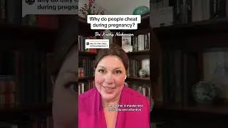 Why do people cheat during pregnancy?