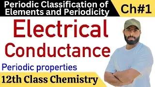 L-16.   Electrical conductance | periodic properties | ch.no.1 | 12th class chemistry