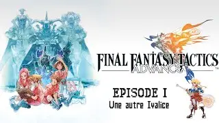 Découverte Final Fantasy Tactics Advance  - Une autre Ivalice #1