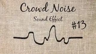Crowd Noise Sound Effect - #13