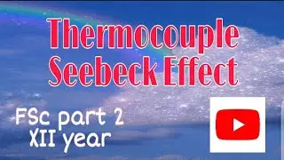 Thermocouple | seebeck effect | FSc part 2 in urdu/hindi | physics insight