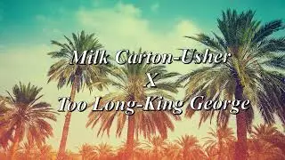 MILK CARTON-USHER X TOO LONG-KING GEORGE