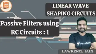 Passive Filters using RC Circuits: 1 | Linear Wave Shaping Circuits | GATE/ESE | ECE | Lawrence Jain