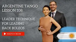 Argentine Tango Lesson 108:  Leader Technique for Leading Back Boleo