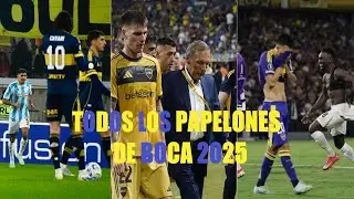 TODOS LOS PAPELONES DE BOCA EN 2025