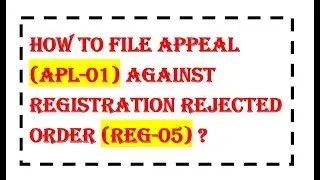 How to file Appeal against Registration order |APL-01 against REG-05| APL-01 | APL-02 | APL-04 #gst
