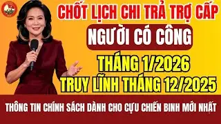 NÓNG 2026 : Người Có Công Được Nhận THÊM Tiền Tháng 1/2026 – Có Truy Lĩnh 2025