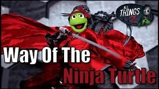 Way Of The Ninja Turtle