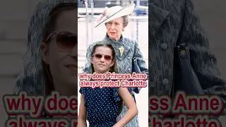 Why does Princess Anne always protect Charlotte#Anne#Charlotte#royal#shorts