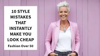 10 Style Mistakes That Make You Look Cheap | Fashion Over 50 Style Tips!