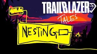 TRAILBLAZER TALES #07 | Nesting