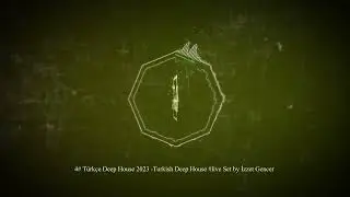 4# T&uuml;rk&ccedil;e Deep House 2023 -Turkish Deep House #live Set by İzzet Gencer