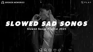 Slowed Sad Songs Playlist 2026 For Broken Hearts | Listen To Sad English Music At 3AM Rainny Night