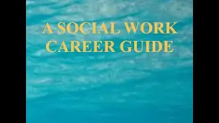 A SOCIAL WORK CAREER GUIDE