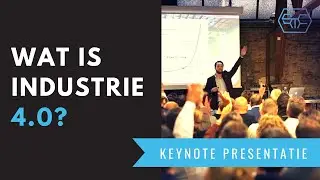 Wat is Industrie 4.0? Alles wat maakbedrijven moeten weten (Keynote Presentatie)