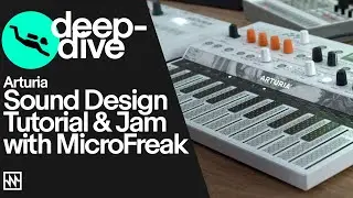 Deep Dive: Sound Design Tutorial and Jam with Arturia MicroFreak