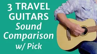 Travel Guitar Sound Comparison - w/pick - Little Martin vs Baby Taylor vs Cordoba Requinto