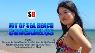 JOY OF SEA BEACH/CARCAVELOS/PORTUGAL/EUROPE/SANTOSH LAMA SONUBYAS/MONY RAI/RIHANGMA RAI/SANIS/KAMAL.