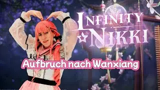 [GER] Infinity Nikki 2.2 - Aufbruch nach Wanxiang