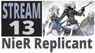 NieR Replicant - 13-й стрим