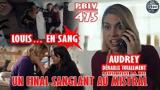 [PBLV 475] Louis et Audrey : le drame absolu! l&rsquo;impensable arrive ! Le Mistral paralys&eacute; |R&eacute;sum&eacute;