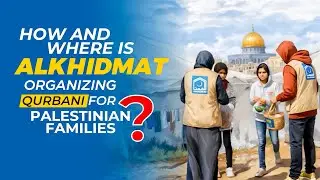 Deliver Your Qurbani to Gaza | Alkhidmat&rsquo;s Eid-ul-Adha Mission for Palestinian Refugees