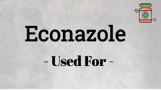 Econazole: Uses, Benefits, and Side Effects Explained