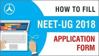 How To Fill NEET UG 2018 Application Form