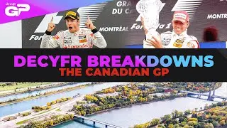 Decyfr Breakdowns: The Canadian GP | Decyfr GP