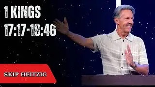 1 Kings 17:17-18:46 - Skip Heitzig Message