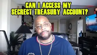 CAN I ACCESS MY SECRECT TREASURY ACCOUNT?