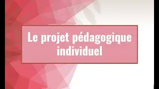 Le projet p&eacute;dagogique individuel