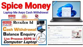Spice Money Laptop Me Aeps Cash Withdrawal | Spice Money Aeps Cash Withdrawal | Spice Money Update