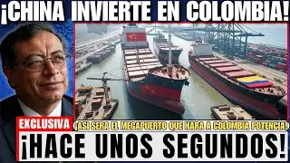 &iexcl;ALIANZA SORPRESA! China Construir&aacute; el Megapuerto que Har&aacute; Despegar a Colombia