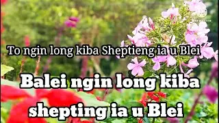 To ngin long kiba Sheptieng ia u Blei // Mr Shanbakstar Lyngdoh Marshilong