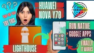 Run Google native apps for Huawei Nova Y70 using lighthouse 2023 tutorial@KaMathriXTv