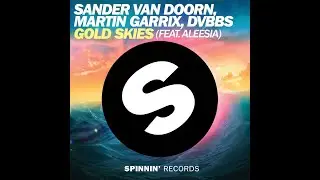 Sander van Doorn, Martin Garrix & DVBBS - Gold Skies (feat. Aleesia) [Anxser Extended]