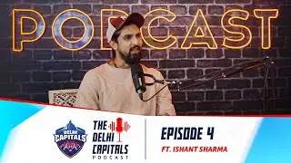 The DC Podcast S 03 Ep 04 ft. Ishant Sharma | IPL 2023 | Delhi Capitals