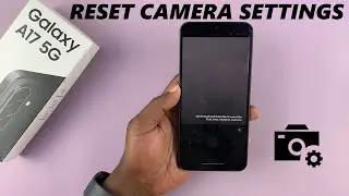Как сбросить настройки камеры на Samsung Galaxy A17 5G