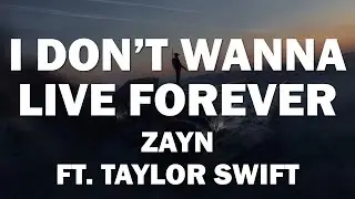 ZAYN ft. Taylor Swift - I Don’t Wanna Live Forever [Lyrics + Audio]