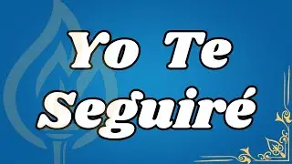 Yo Te Seguiré | Letra de Canto | LLDM
