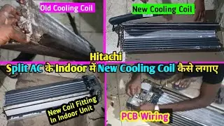 Hitachi Split AC Evaporator Coil Replace, Hitachi New Cooling Coil Install, AC का Coil कैसे बदलें