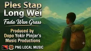 Ples Stap Long Wei Remix - @FadaWanGrass #pngmusic #pngmusicindustry #pngvideo #musicartist #music 