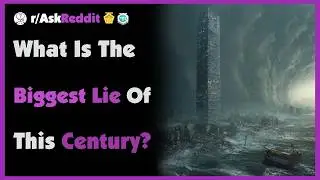 What Is The Biggest Lie Of This Century?