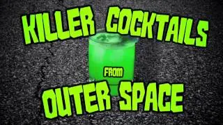 Killer Cocktails from Outer Space